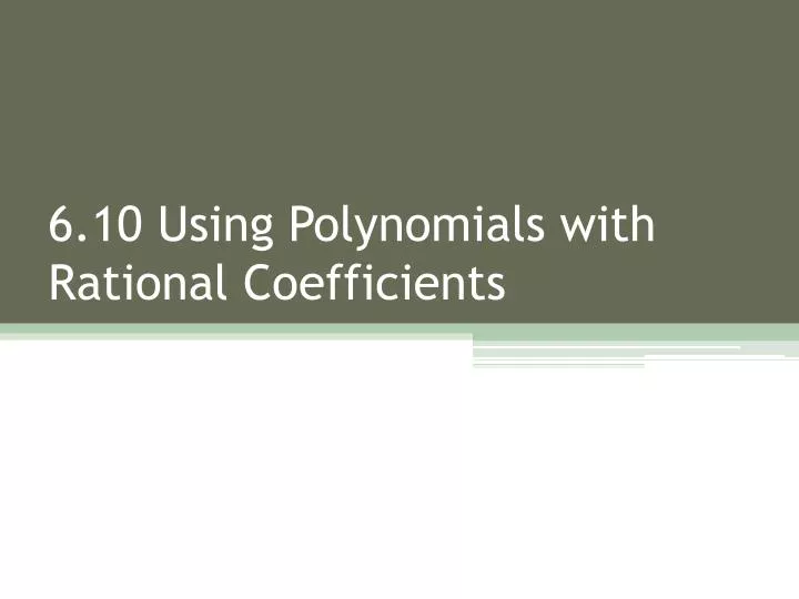6 10 using polynomials with rational coefficients