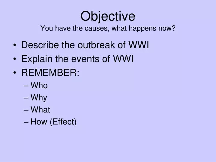 objective you have the causes what happens now