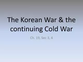 The Korean War &amp; the continuing Cold War