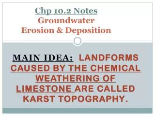 Chp 10.2 Notes Groundwater Erosion &amp; Deposition