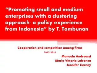 Cooperation and competition among firms 2013/2014 Manuela Andreassi Maria Vittoria Lafronza