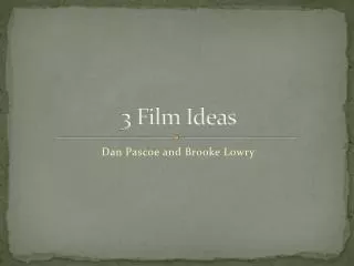 3 Film Ideas