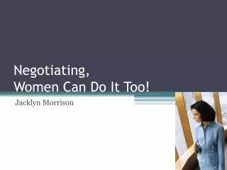 Negotiating, Women Can Do It Too!