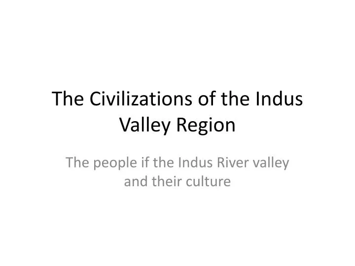 the civilizations of the indus valley region