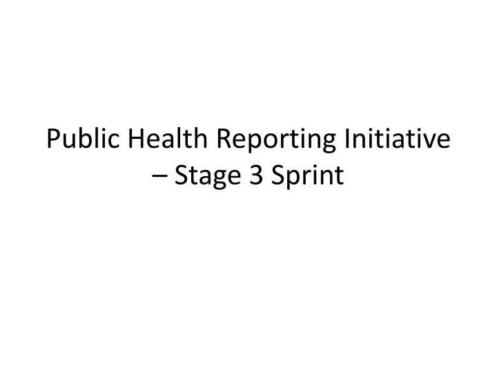 public health reporting initiative stage 3 sprint