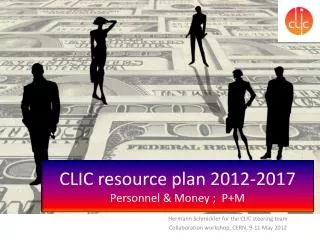 CLIC resource plan 2012-2017 Personnel &amp; Money ; P+M