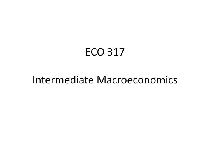 eco 317 intermediate macroeconomics