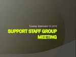 Support Staff Group Meeting - slide 1