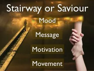 Stairway or Saviour