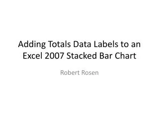 Adding Totals Data Labels to an Excel 2007 Stacked Bar Chart