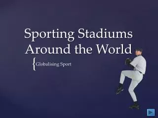 Sporting Stadiums Around the World