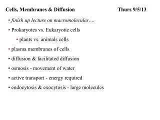 Cells, Membranes &amp; Diffusion 			Thurs 9/5/13