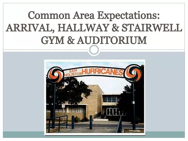 common area expectations arrival hallway stairwell gym auditorium