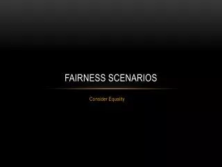 Fairness Scenarios
