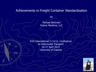 Achievements in Freight Container Standardization b y Michael Bohlman Knows Maritime, LLC