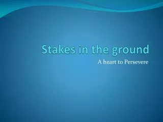 stakes in the ground