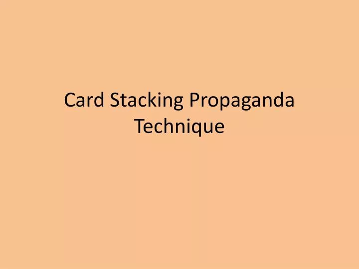 card stacking propaganda technique