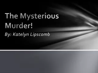 The Mysterious Murder!