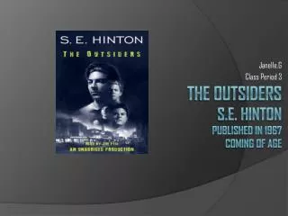 The outsiders S.E. Hinton Published in 1967 coming of age