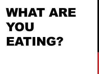 What are you eating?