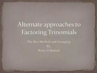 Alternate approaches to Factoring Trinomials