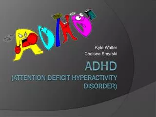 ADHD (Attention D eficit H yperactivity Disorder)