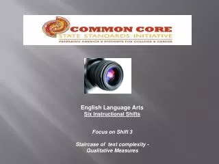 English Language Arts Six Instructional Shifts F ocus on Shift 3 Staircase of text complexity -