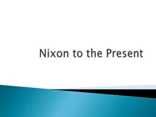 Nixon to the Present