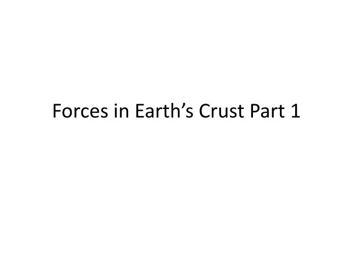 forces in earth s crust part 1