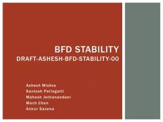 BFD Stability draft-ashesh-bfd-stability-00