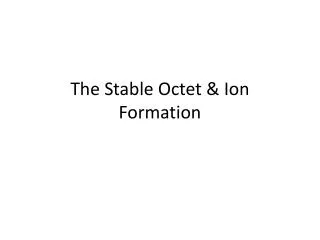 the stable octet ion formation