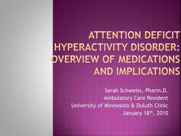 attention deficit hyperactivity disorder overview of medications and implications