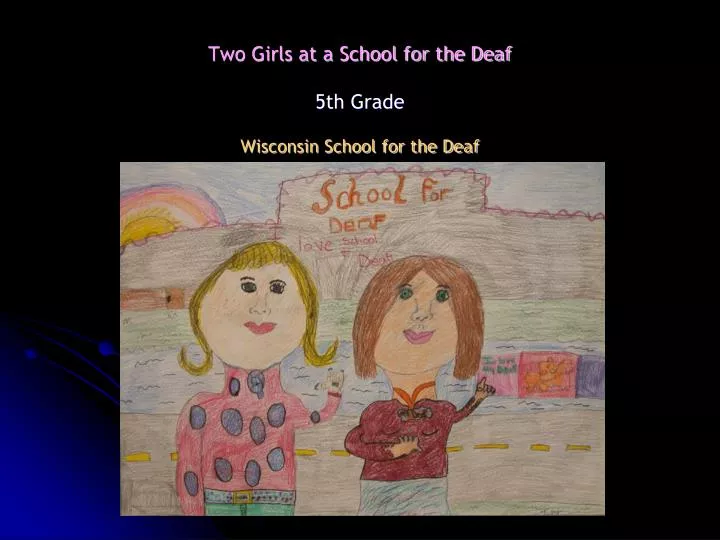 two girls at a school for the deaf 5th grade wisconsin school for the deaf