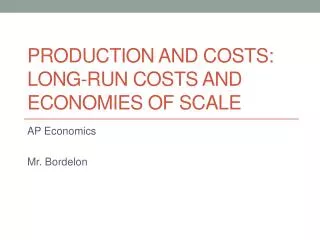Production and costs: Long-run Costs and economies of scale