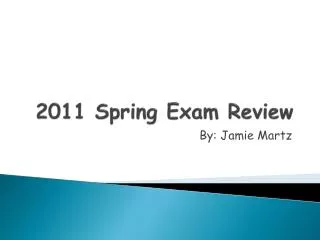 2011 Spring Exam Review