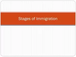 Stages of Immigration