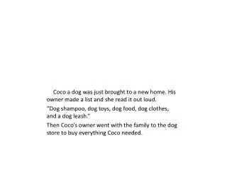 Coco a dog was just brought to a new home. His owner made a list and she read it out loud.