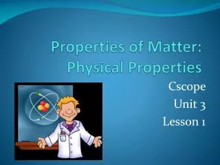 Properties of Matter: Physical Properties