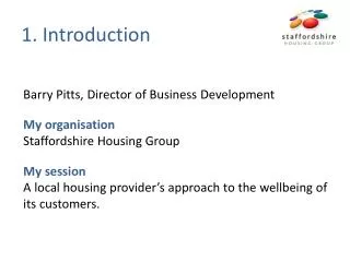 Barry Pitts, Director of Business Development My organisation Staffordshire Housing Group