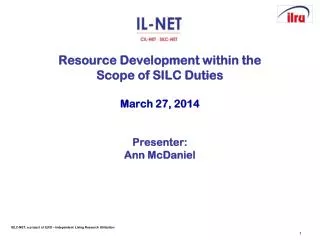 Resource Development within the Scope of SILC Duties March 27, 2014 Presenter: Ann McDaniel