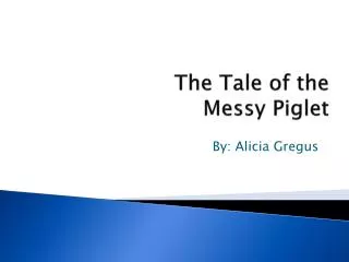 The Tale of the Messy Piglet