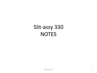 Slit- assy 330 NOTES