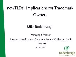 newTLDs: Implications for Trademark Owners Mike Rodenbaugh