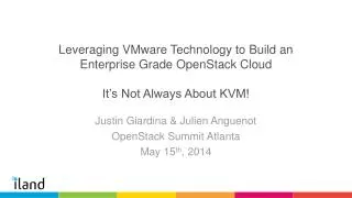 Justin Giardina &amp; Julien Anguenot OpenStack Summit Atlanta May 15 th , 2014