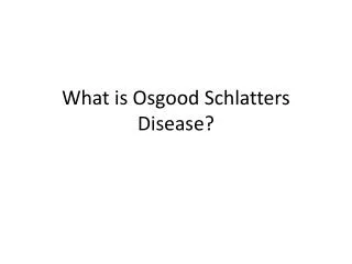 What is O sgood Schlatters Disease?