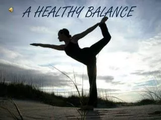 A HEALTHY BALANCE