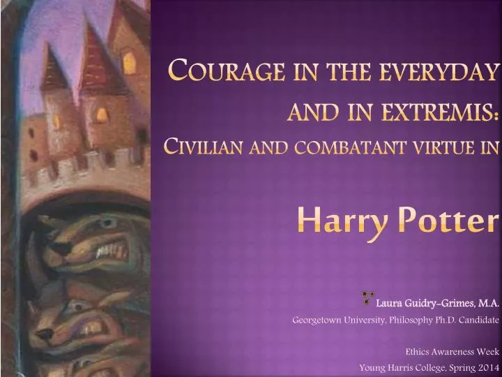 courage in the everyday and in extremis civilian and combatant virtue in harry potter