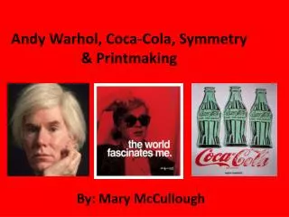 Andy Warhol, Coca-Cola, Symmetry &amp; Printmaking