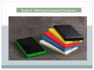 Nokia X- Offering Exceptional Excellence