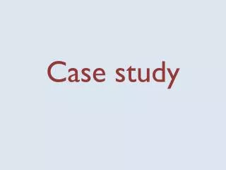 Case study